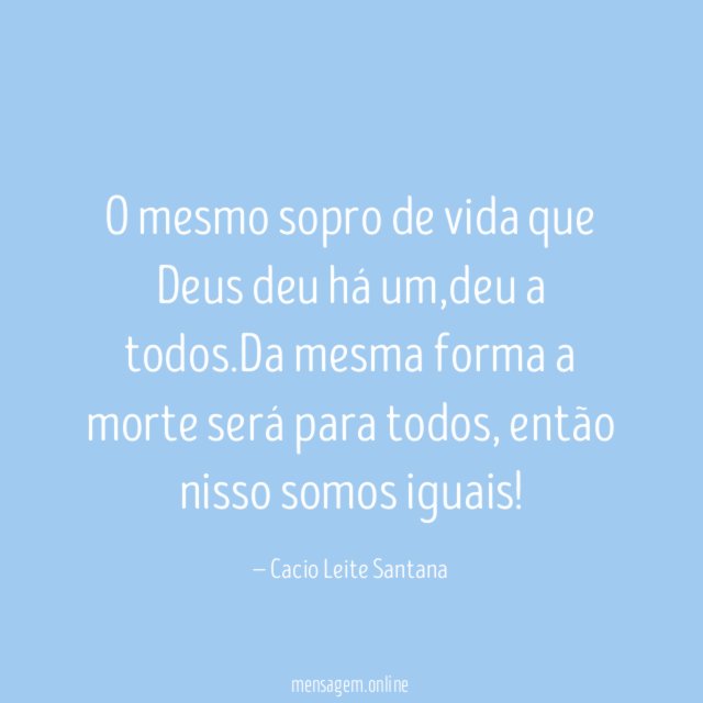 O mesmo sopro de vida que Deus deu há um