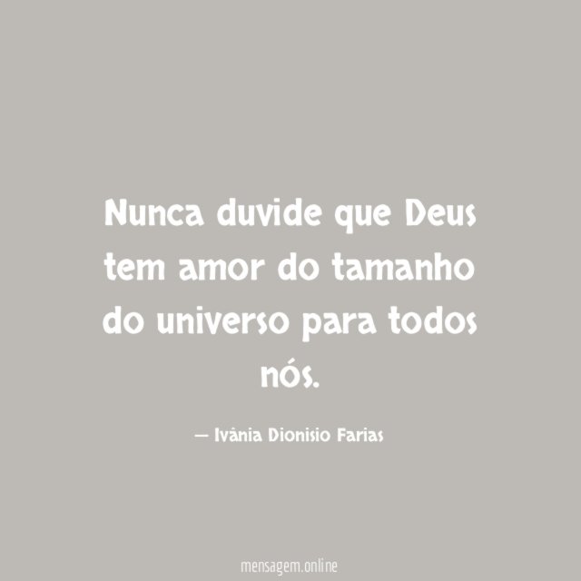 Nunca duvide que Deus tem amor do tamanho