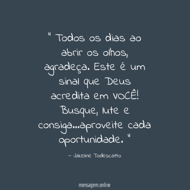 Todos os dias ao abrir os olhos