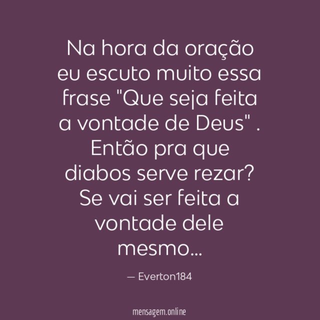 Na hora da oração eu escuto muito essa