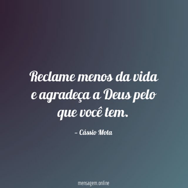 Reclame menos da vida e agradeça a Deus