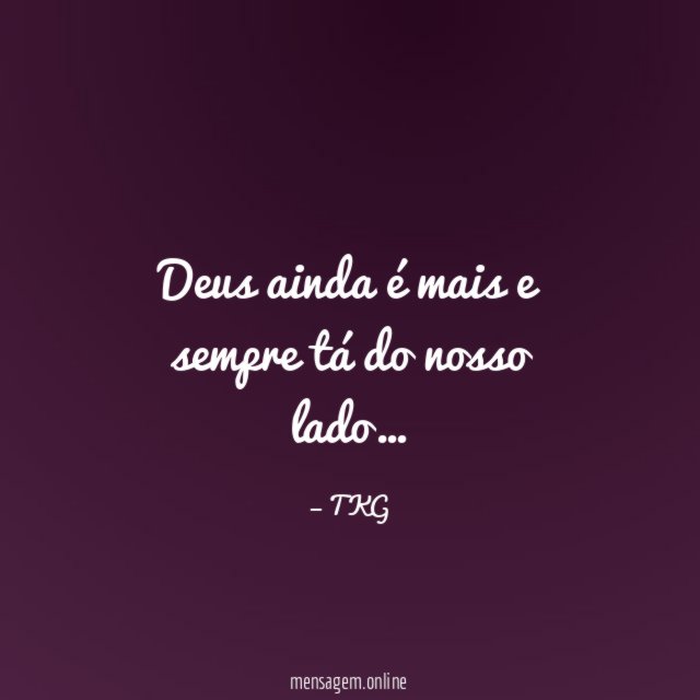Deus ainda é mais e sempre tá do nosso lado
