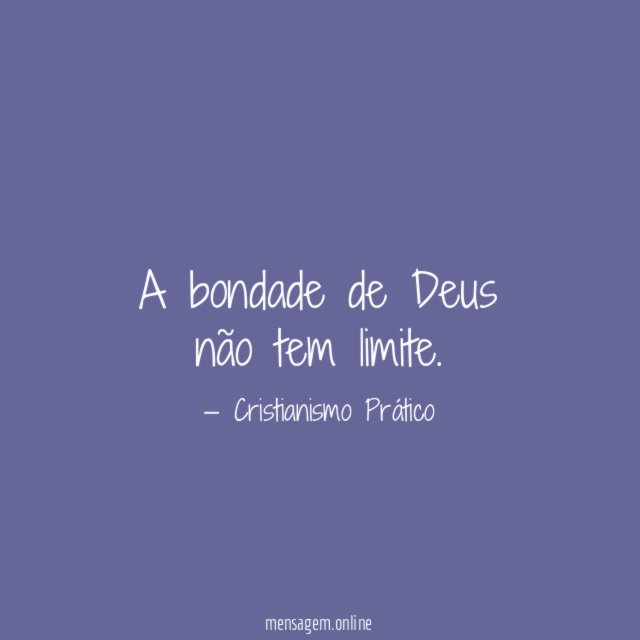 A bondade de Deus não tem limite