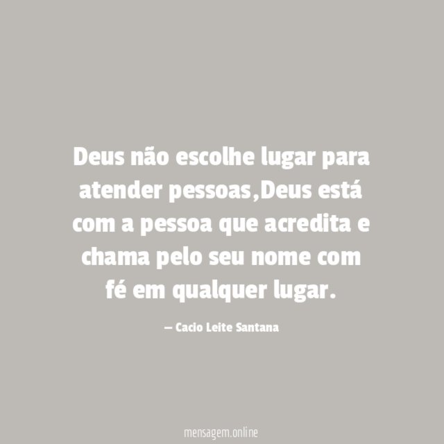 Deus não escolhe lugar para atender pessoas