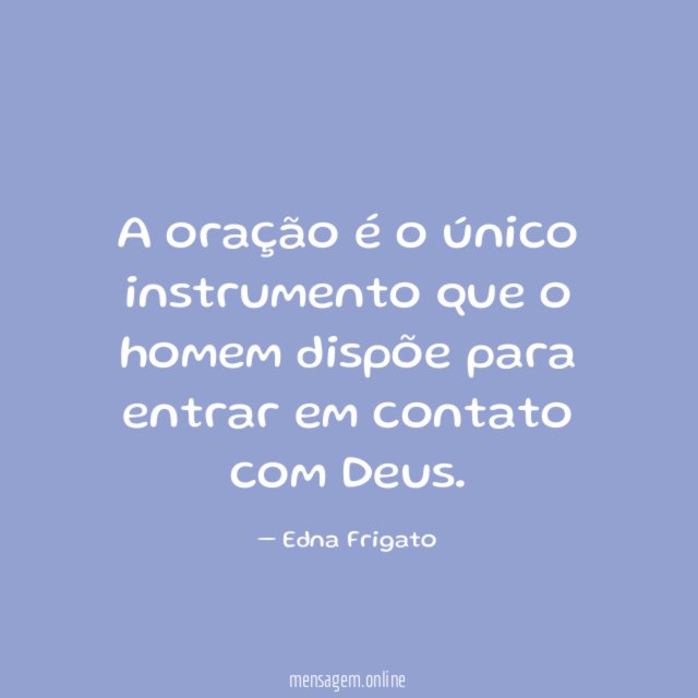 A oração é o único instrumento que