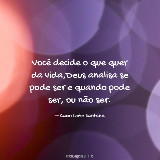 Você decide o que quer da vida