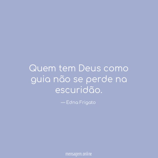 Quem tem Deus como guia não se perde na escuridão
