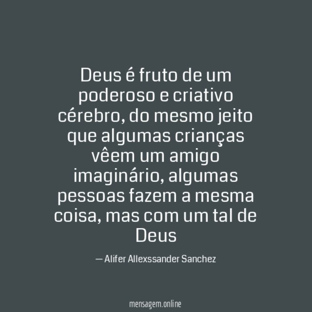 Deus é fruto de um poderoso e criativo cérebro