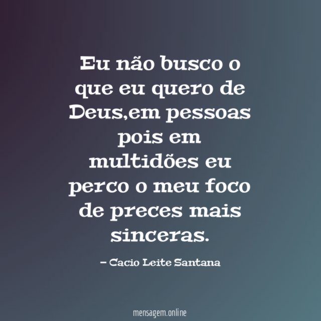 Eu não busco o que eu quero de Deus