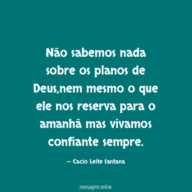 Não sabemos nada sobre os planos de Deus