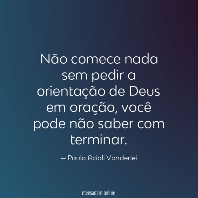Não comece nada sem pedir a orientação de