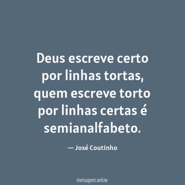 Deus escreve certo por linhas tortas