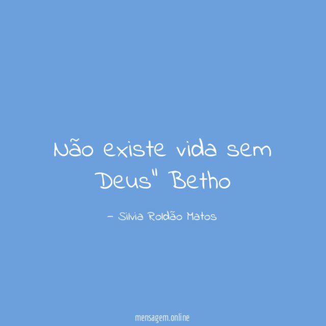 Não existe vida sem Deus" Betho