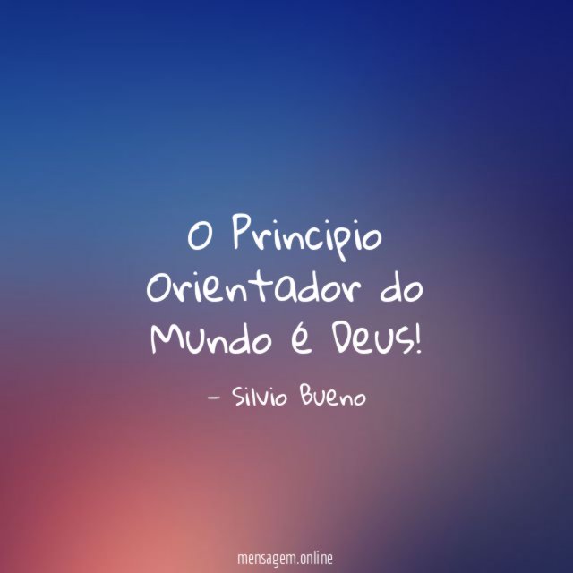 O Principio Orientador do Mundo é Deus
