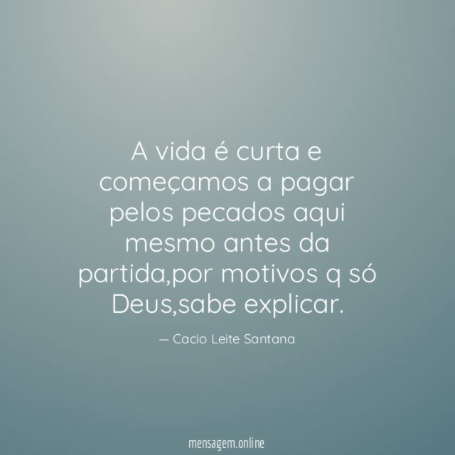A vida é curta e começamos a pagar