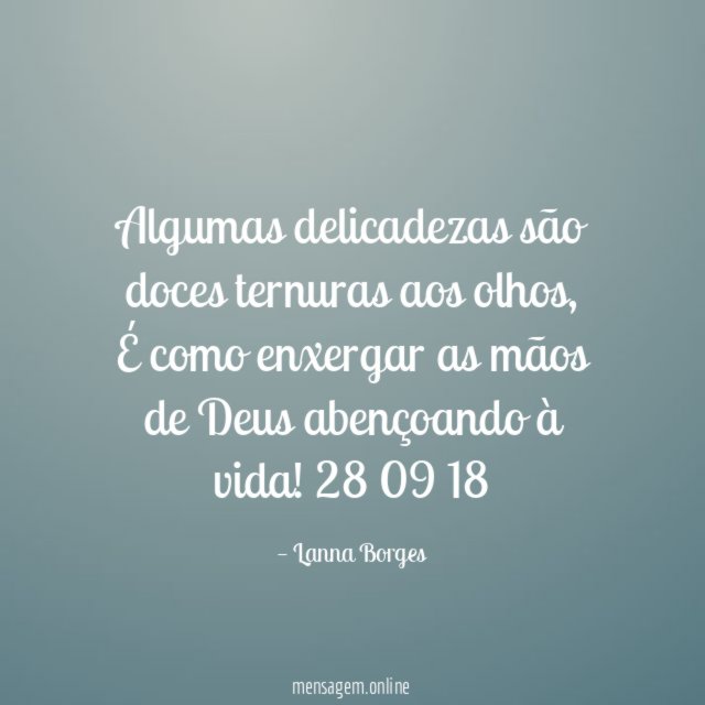 Algumas delicadezas são doces ternuras aos olhos