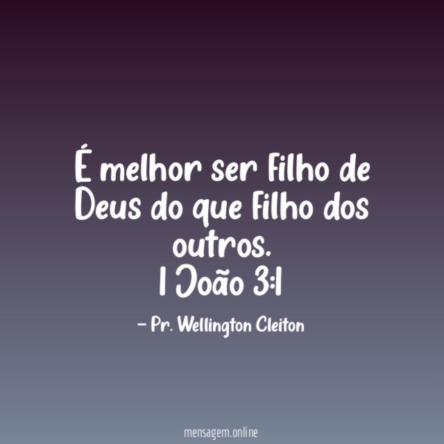 É melhor ser filho de Deus do que filho dos outros