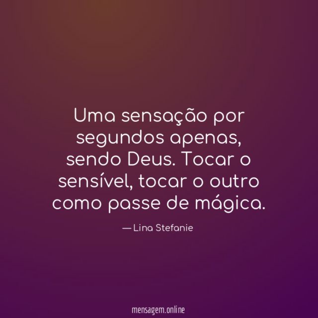 Uma sensação por segundos apenas