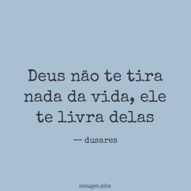 Deus não te tira nada da vida
