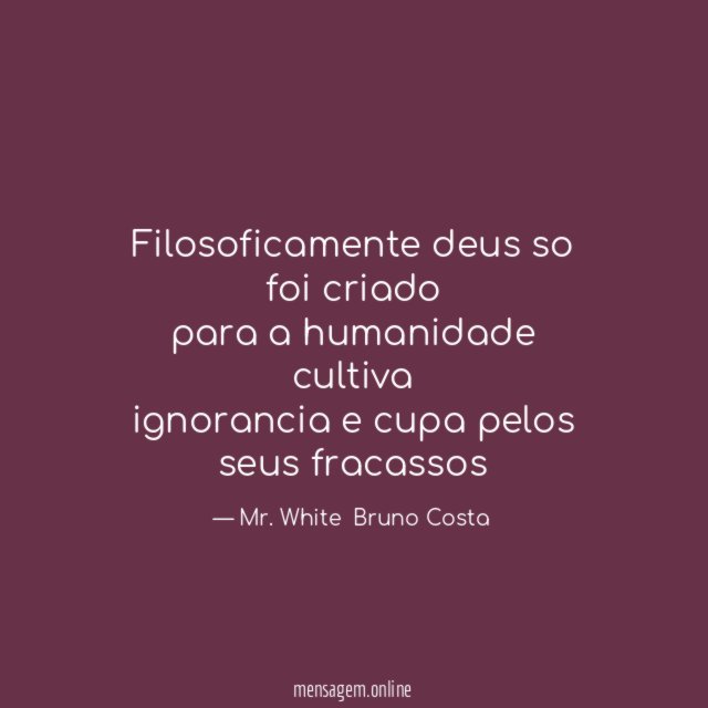 filosoficamente deus so foi criado para a humanidade cultiva ignorancia