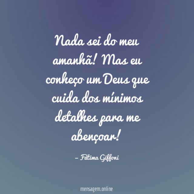 Nada sei do meu amanhã