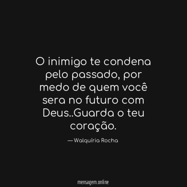 O inimigo te condena pelo passado