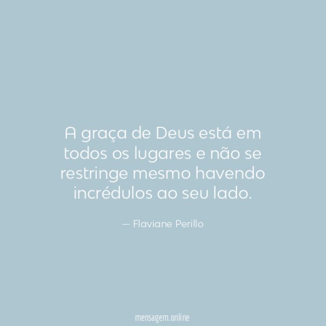 A graça de Deus está em todos os