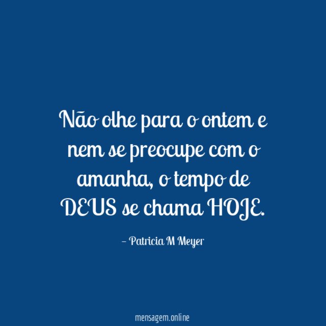 Não olhe para o ontem e nem se