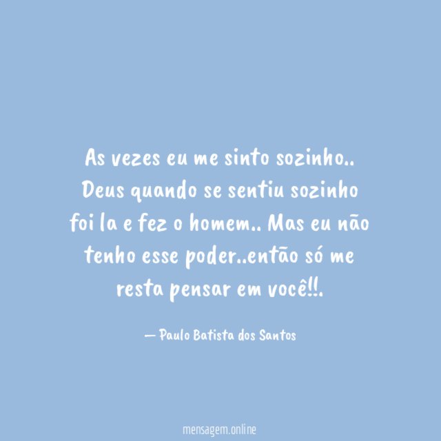 As vezes eu me sinto sozinho