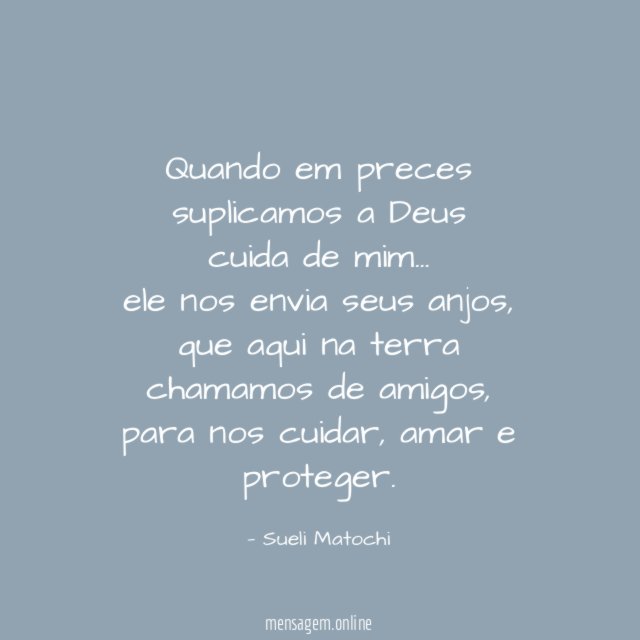 Quando em preces suplicamos a Deus cuida de mim
