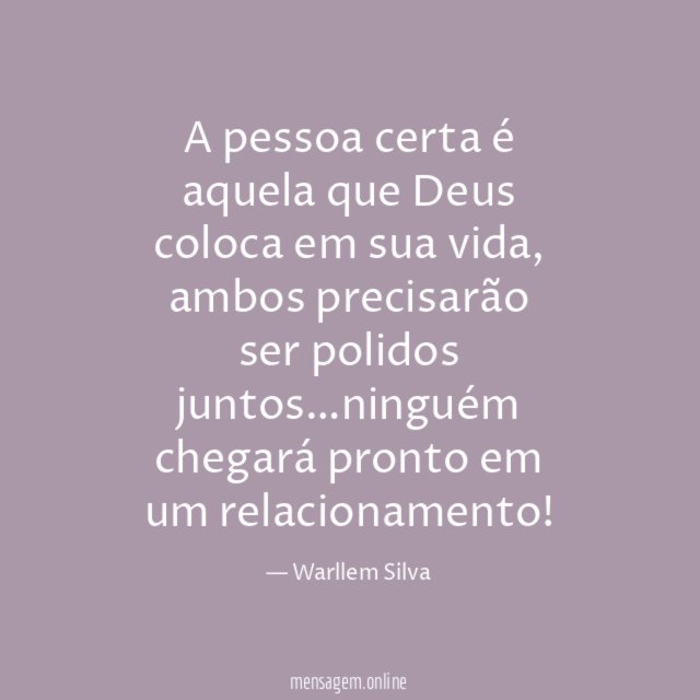 A pessoa certa é aquela que Deus coloca em sua vida