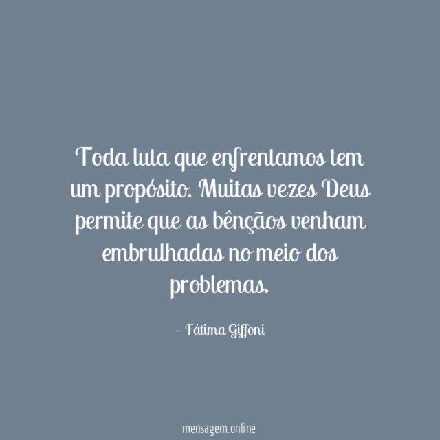 Toda luta que enfrentamos tem um propósito