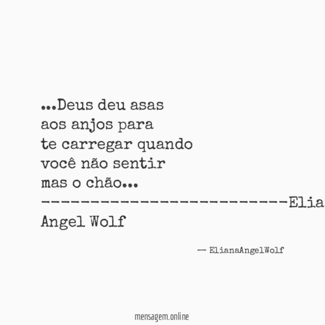 ❝…Deus deu asas
aos anjos para
te carregar quando
você não sentir
mas o chão…❞
