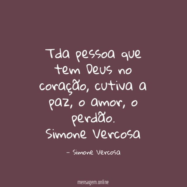 Tda pessoa que tem Deus no coração