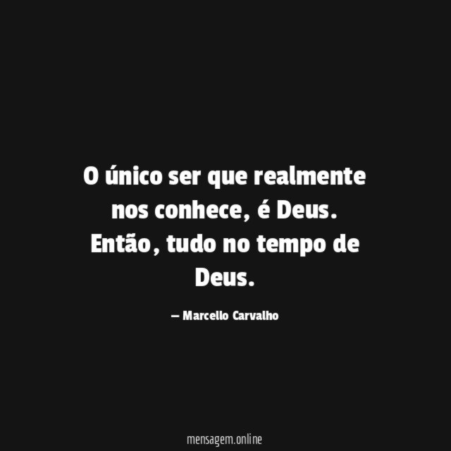 O único ser que realmente nos conhece