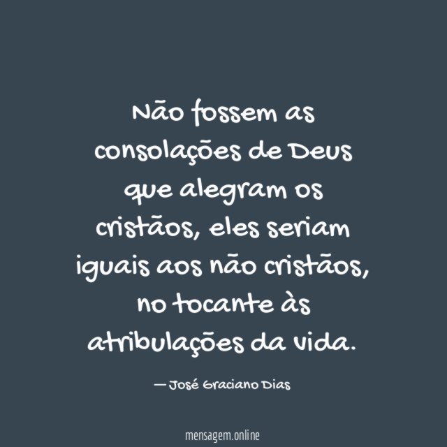 Não fossem as consolações de Deus que alegram