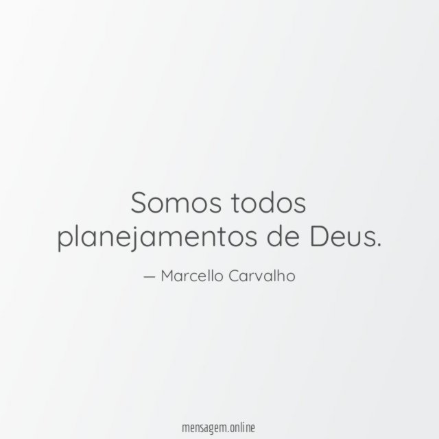 Somos todos planejamentos de Deus