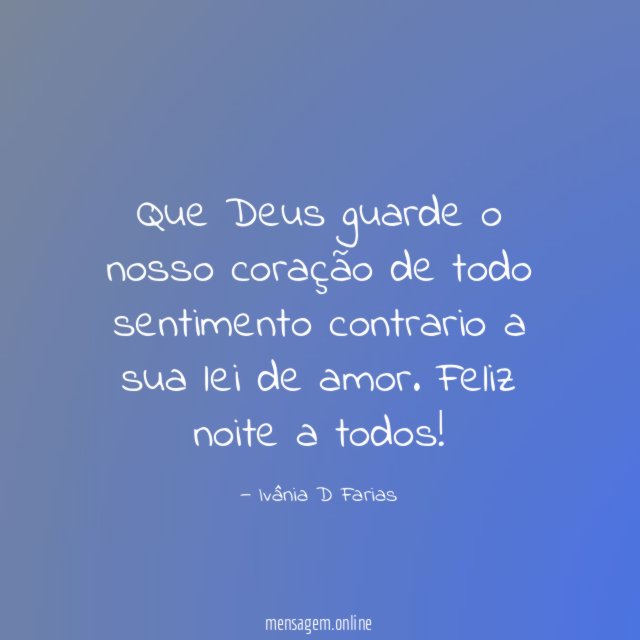 Que Deus guarde o nosso coração de todo