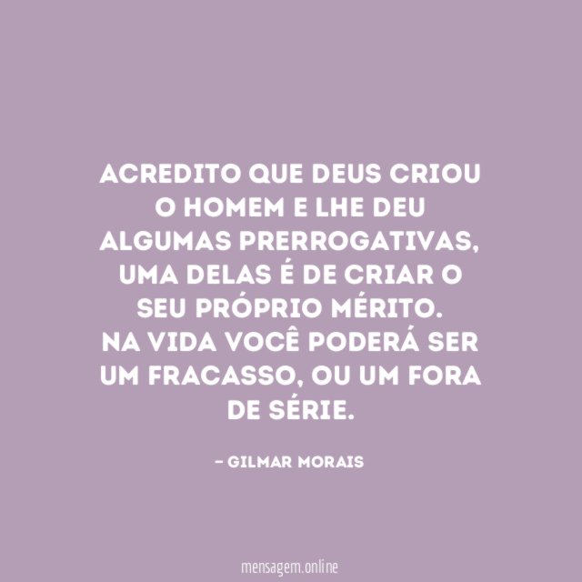 Acredito que Deus criou o homem e lhe deu algumas prerrogativas
