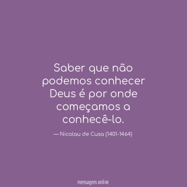 Saber que não podemos conhecer Deus é por