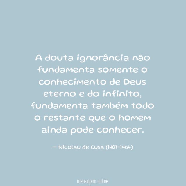 A douta ignorância não fundamenta somente o conhecimento