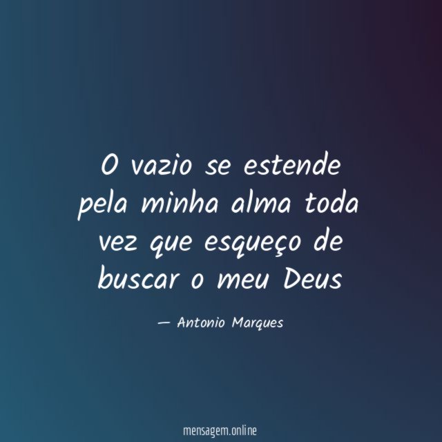 O vazio se estende pela minha alma toda