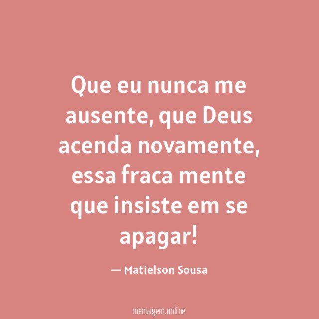 Que eu nunca me ausente