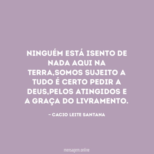 Ninguém está isento de nada aqui na terra