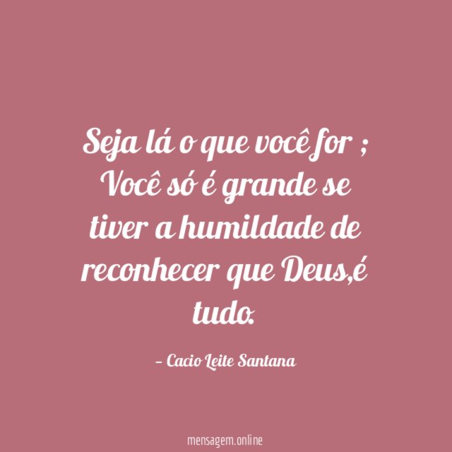 Seja lá o que você for