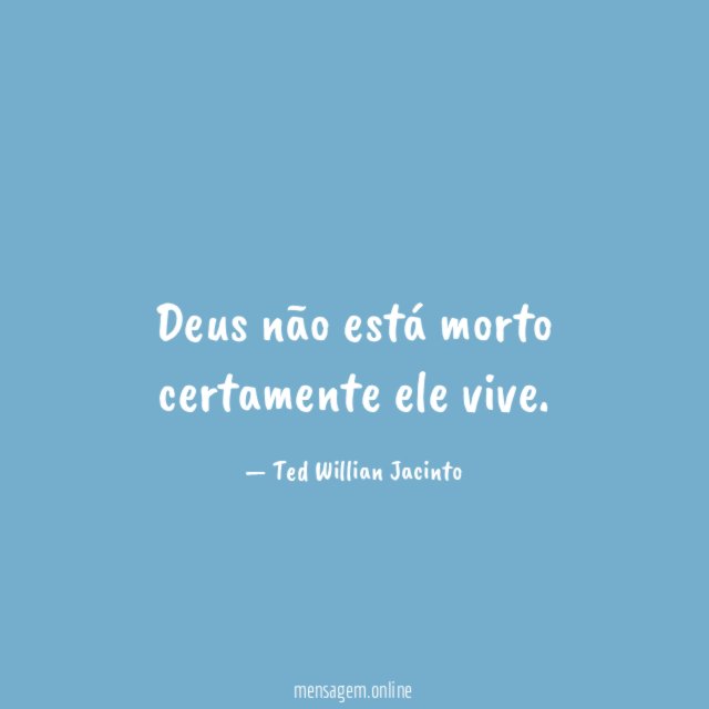Deus não está morto certamente ele vive