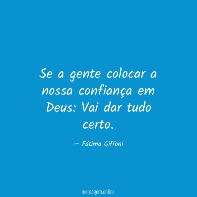 Se a gente colocar a nossa confiança em Deus