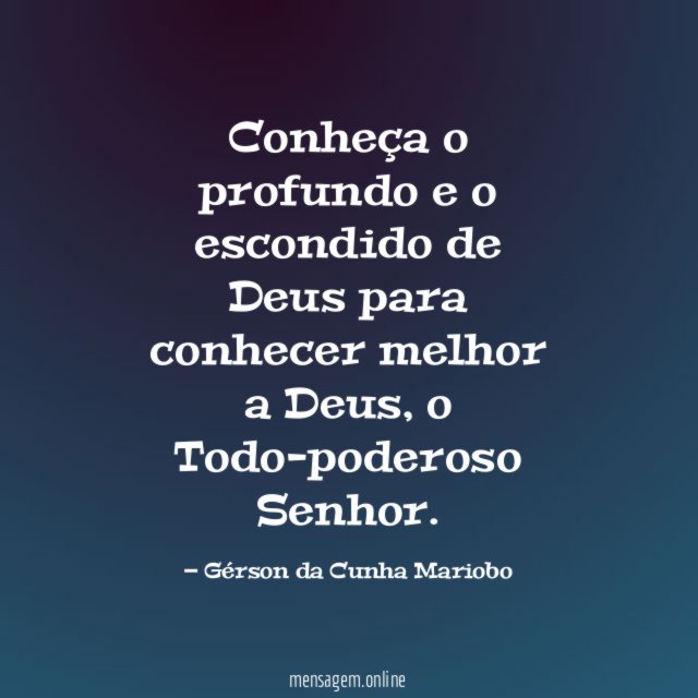Conheça o profundo e o escondido de Deus
