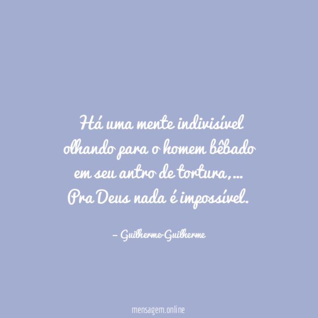 Há uma mente indivisível olhando para o homem bêbado em