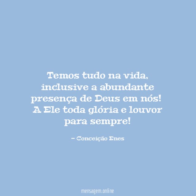Temos tudo na vida